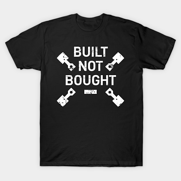 Built Not Bought Car Tuning Racing T-Shirt by petervanderwalk